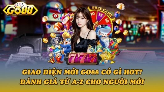 Đánh giá tổng quan giao diện mới Go88